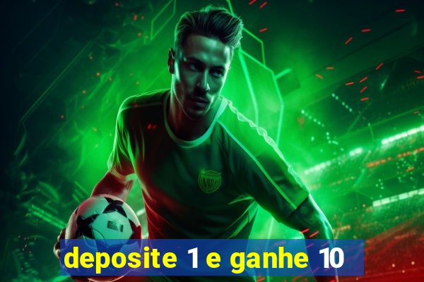 deposite 1 e ganhe 10